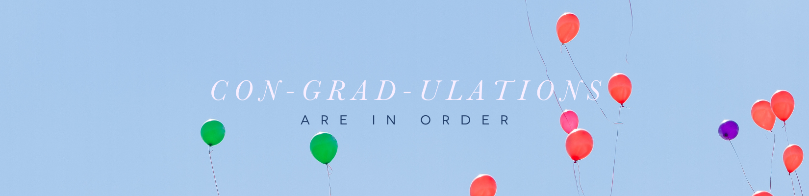 CON-GRAD-ULATIONS Are in Order
